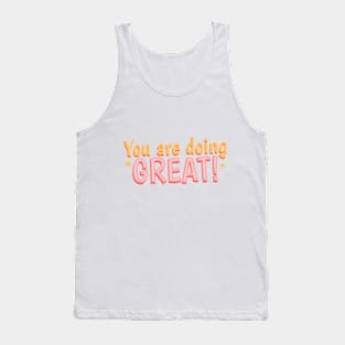 you are doing great Tank Top